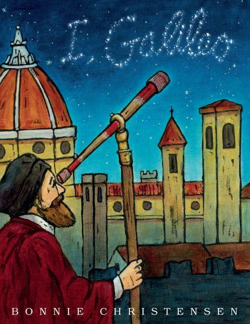 Cover of the book I, Galileo by Bonnie Christensen, Random House Children's Books