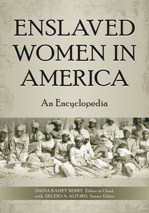 Cover of the book Enslaved Women in America: An Encyclopedia by , ABC-CLIO