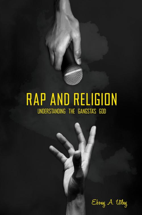 Cover of the book Rap and Religion: Understanding the Gangsta's God by Ebony A. Utley, ABC-CLIO