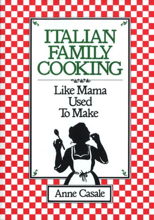 Cover of the book Italian Family Cooking by Anne Casale, Random House Publishing Group