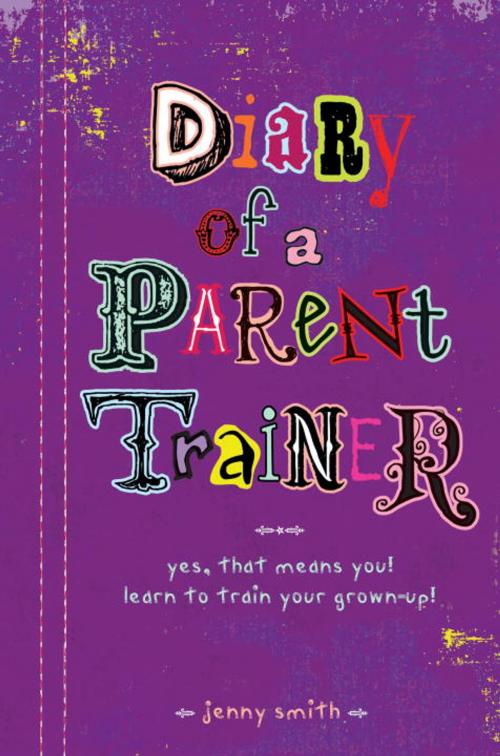 Cover of the book Diary of a Parent Trainer by Jennifer Smith, Random House Children's Books
