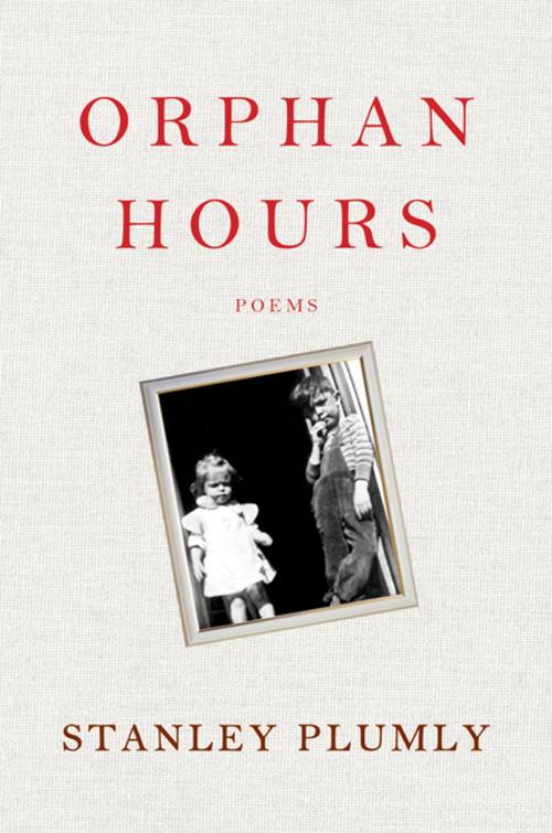 Cover of the book Orphan Hours: Poems by Stanley Plumly, W. W. Norton & Company