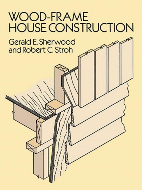Cover of the book Wood-Frame House Construction by Gerald E. Sherwood, Robert C. Stroh, Dover Publications