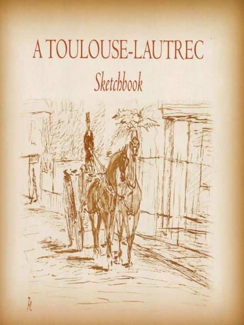 Cover of the book A Toulouse-Lautrec Sketchbook by Henri de Toulouse-Lautrec, Dover Publications
