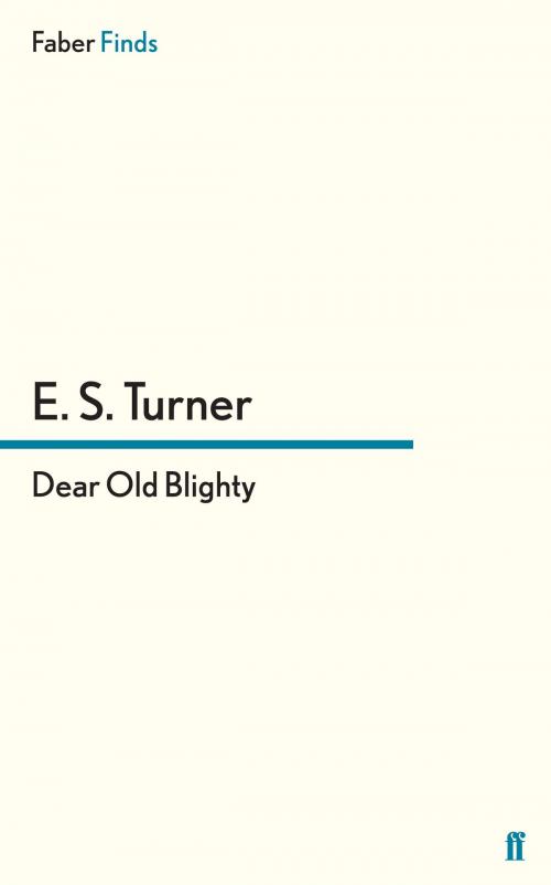 Cover of the book Dear Old Blighty by E. S. Turner, Faber & Faber