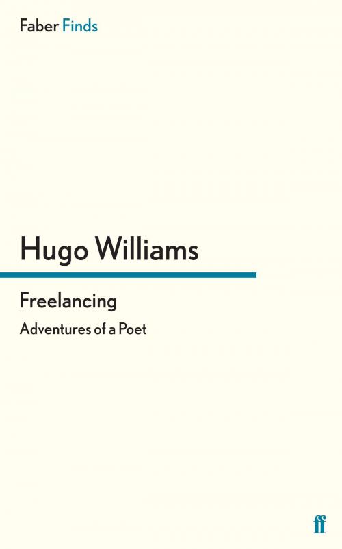 Cover of the book Freelancing by Hugo Williams, Faber & Faber