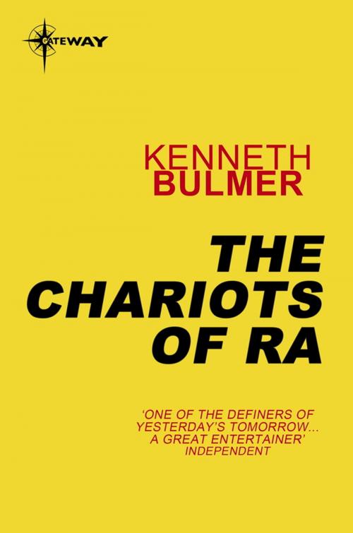 Cover of the book The Chariots of Ra by Kenneth Bulmer, Orion Publishing Group