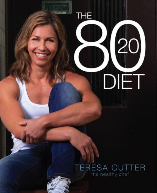 Cover of the book The 80/20 Diet by Teresa Cutter, Healthy Chef