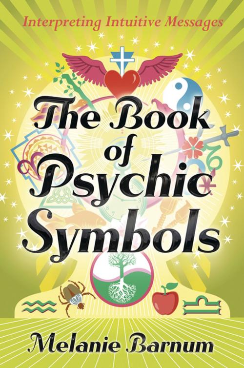 Cover of the book The Book of Psychic Symbols: Interpreting Intuitive Messages by Melanie Barnum, Llewellyn Worldwide, LTD.