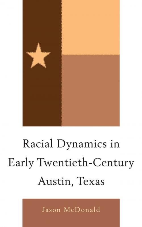 Cover of the book Racial Dynamics in Early Twentieth-Century Austin, Texas by Jason McDonald, Lexington Books