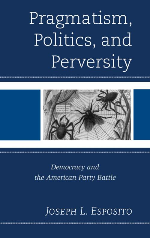 Cover of the book Pragmatism, Politics, and Perversity by Joseph L. Esposito, Lexington Books