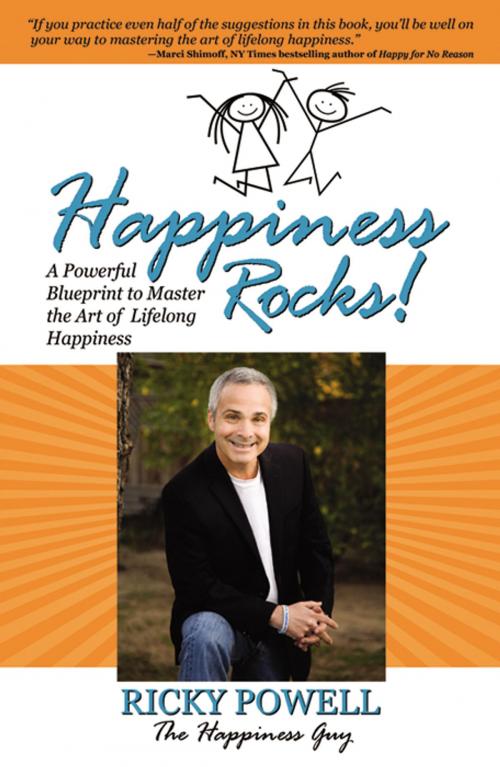 Cover of the book Happiness Rocks: A Powerful Blueprint to Master the Art of Lifelong Happiness by Ricky Powell, Infinity Publishing