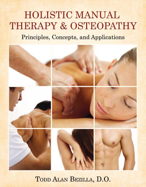 Cover of the book Holistic Manual Therapy & Osteopathy by Todd Alan Beziila D.O., Infinity Publishing