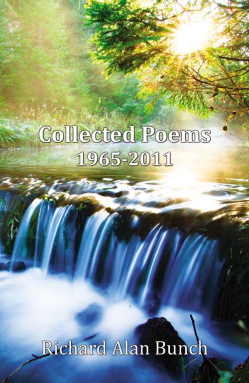 Cover of the book Collected Poems: 1965-2011 by Richard Alan Bunch, Infinity Publishing