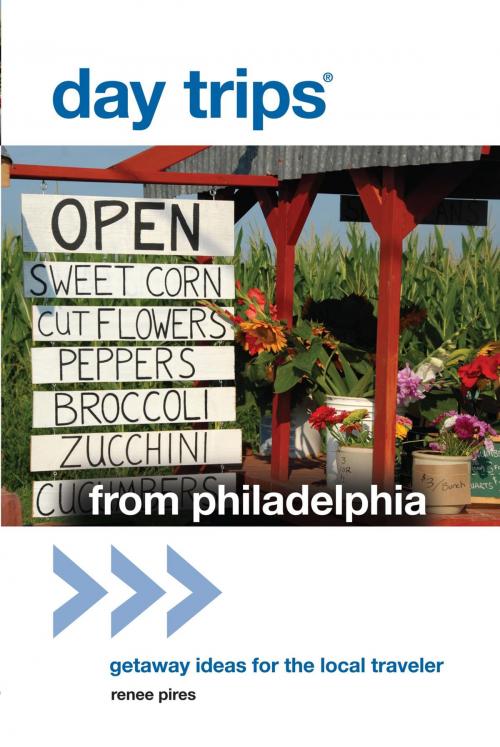 Cover of the book Day Trips® from Philadelphia by Renee Pires, Globe Pequot Press