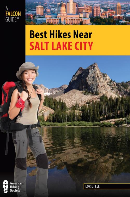 Cover of the book Best Hikes Near Salt Lake City by Lori J. Lee, Falcon Guides