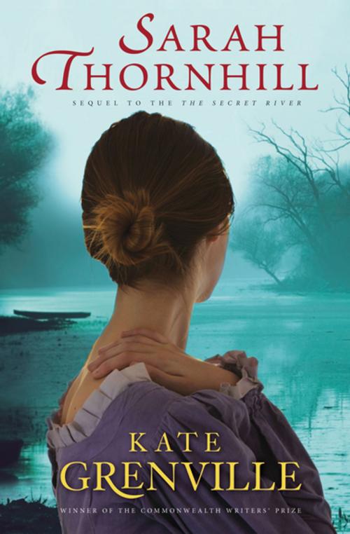 Cover of the book Sarah Thornhill by Kate Grenville, Grove Atlantic