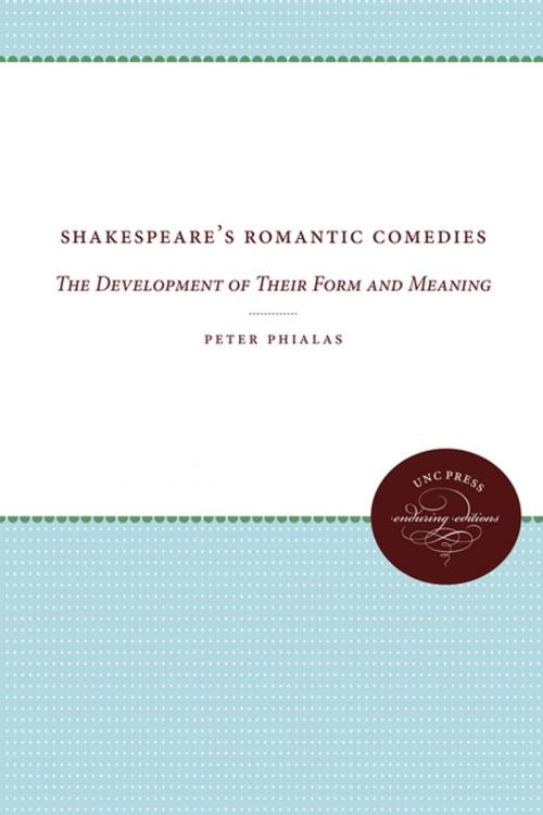 Cover of the book Shakespeare's Romantic Comedies by Peter G. Phialas, The University of North Carolina Press