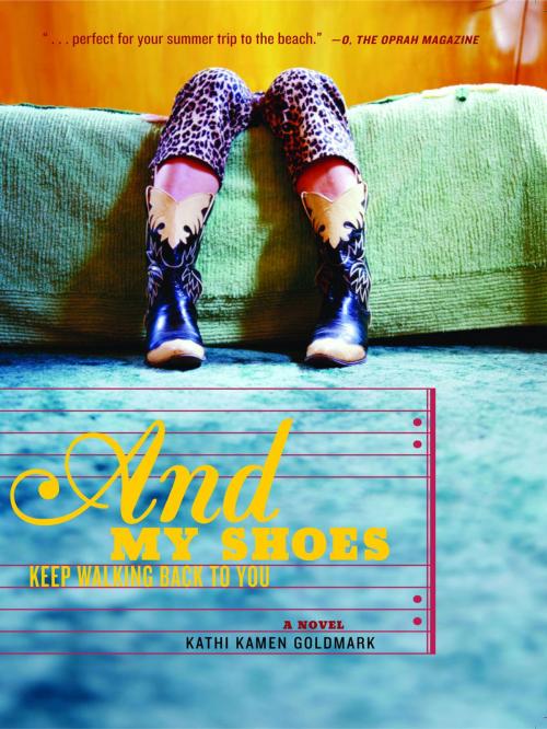 Cover of the book And My Shoes Keep Walking Back to You by Kathi Kamen Goldmark, Chronicle Books LLC