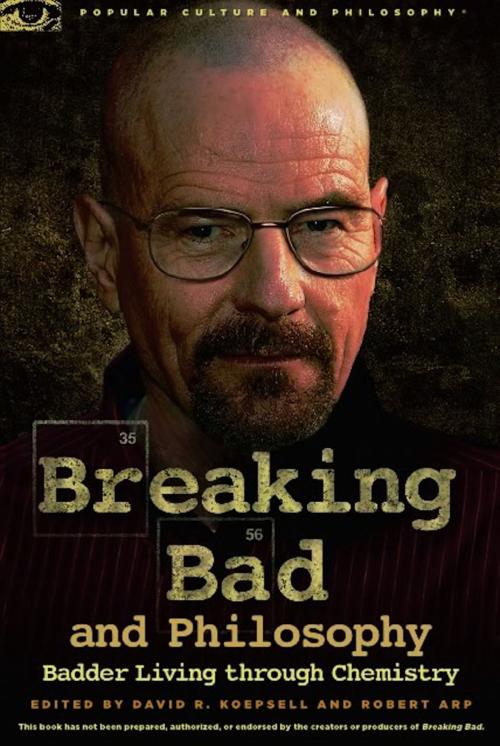 Cover of the book Breaking Bad and Philosophy by , Open Court