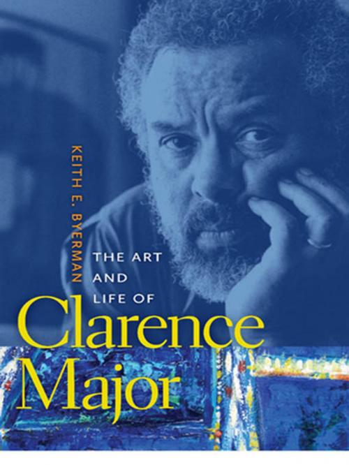 Cover of the book The Art and Life of Clarence Major by Keith E. Byerman, University of Georgia Press