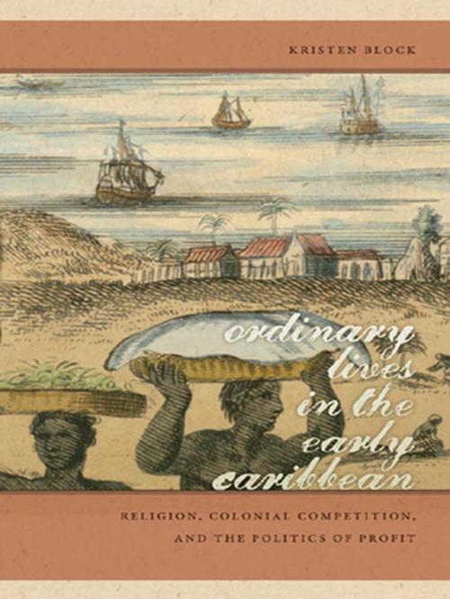 Cover of the book Ordinary Lives in the Early Caribbean by Kristen Block, University of Georgia Press