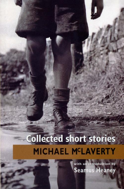 Cover of the book Collected Short Stories: Classic Irish short stories by Michael McLaverty - one of Ireland’s finest short story writers. Introduction by Seamus Heaney. by Michael McLaverty, Blackstaff Press Ltd