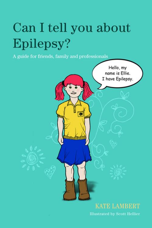 Cover of the book Can I tell you about Epilepsy? by Kate Lambert, Jessica Kingsley Publishers