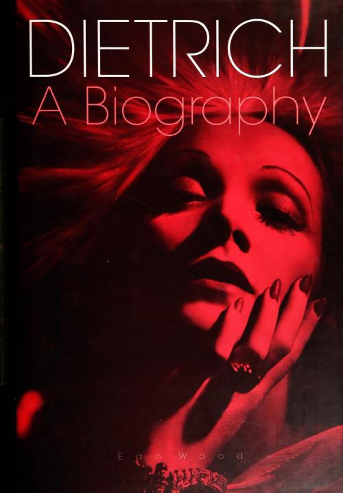 Cover of the book Dietrich: A Biography by Ean Wood, Music Sales Limited