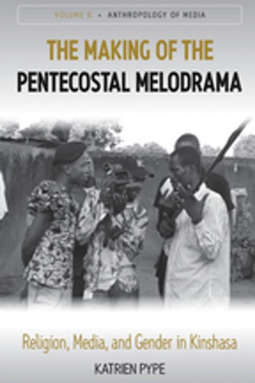 Cover of the book The Making of the Pentecostal Melodrama by Katrien Pype, Berghahn Books