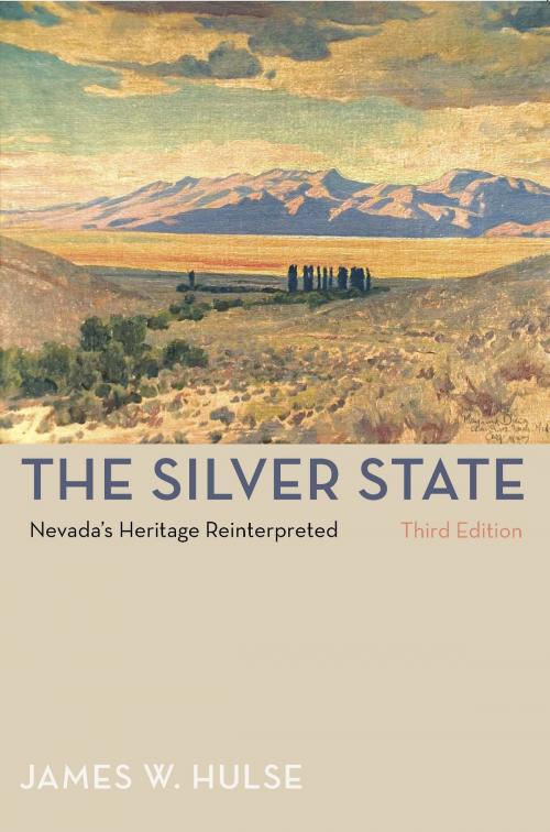 Cover of the book The Silver State, 3rd Edition by James W. Hulse, University of Nevada Press