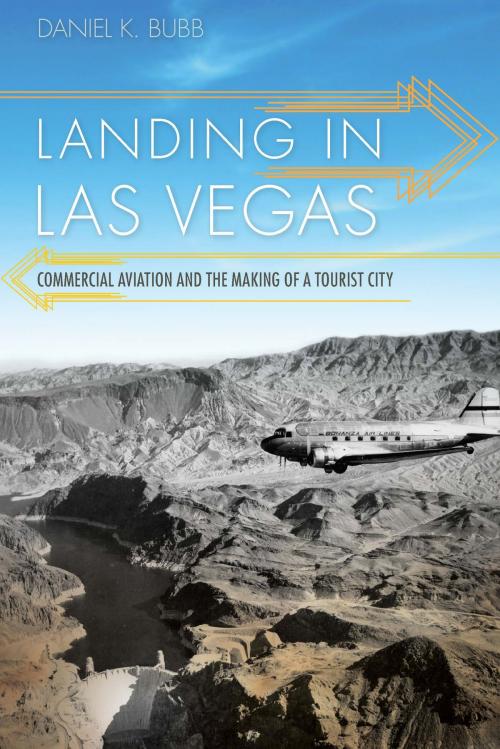 Cover of the book Landing in Las Vegas by Daniel K. Bubb, University of Nevada Press