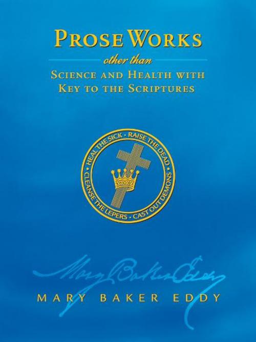 Cover of the book Prose Works (Authorized Edition) by Mary Baker Eddy, The Christian Science Board of Directors
