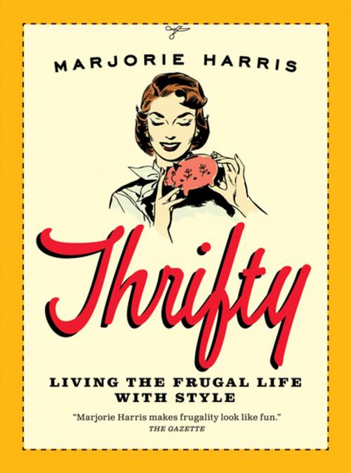 Cover of the book Thrifty: Living the Frugal Life with Style by Marjorie Harris, House of Anansi Press Inc