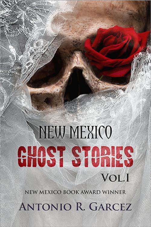 Cover of the book New Mexico Ghost Stories Vol. I by Antonio Garcez, Red Rabbit Press