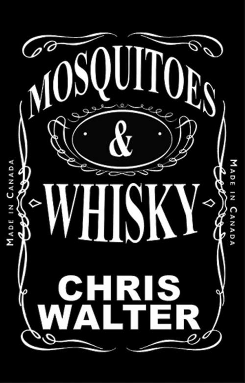 Cover of the book Mosquitoes & Whisky by Chris Walter, GFY Press