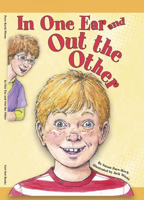 Cover of the book In One Ear and Out the Other by Susan Pace-Koch, Get Out Books