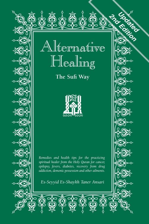 Cover of the book Alternative Healing: The Sufi Way, 2nd Edition by Es-Seyyid Es-Shaykh Taner Ansari, Ansari Publications