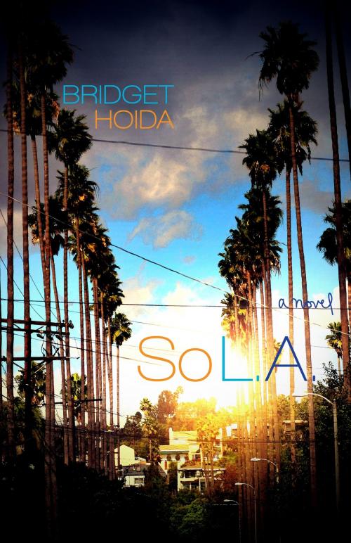 Cover of the book So L.A. by Bridget Hoida, Bridget Hoida