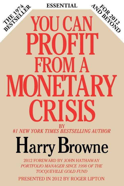 Cover of the book You Can Profit From A Monetary Crisis by Harry Browne, Lipton Financial Services, Inc.
