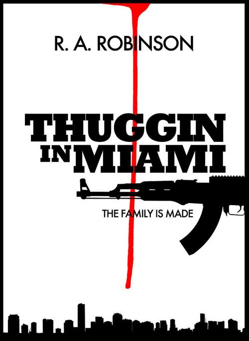 Cover of the book The Family Is Made : Part 1 (Thuggin In Miami) by Ristrict Publishing & Co, Ristrict Publishing & Co