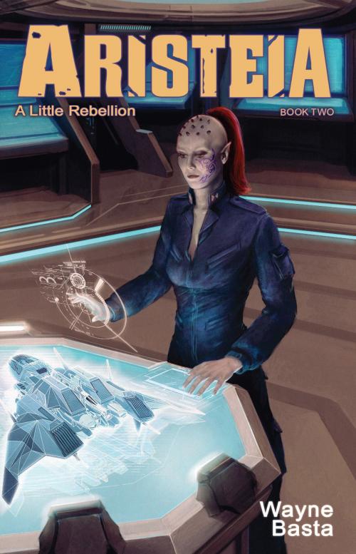 Cover of the book Aristeia: A Little Rebellion by Wayne Basta, Grey Gecko Press, LLC