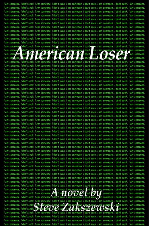 Cover of the book American Loser by Steve Zakszewski, Steve Zakszewski