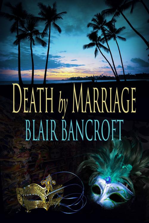 Cover of the book Death by Marriage by Blair Bancroft, Blair Bancroft