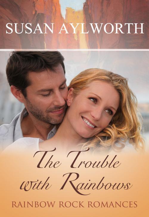 Cover of the book The Trouble with Rainbows by Susan Aylworth, Susan Aylworth
