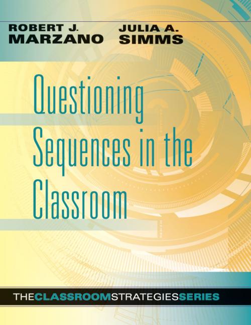 Cover of the book Questioning Sequences in the Classroom by Robert J. Marzano, Julia A. Simms, Marzano Research