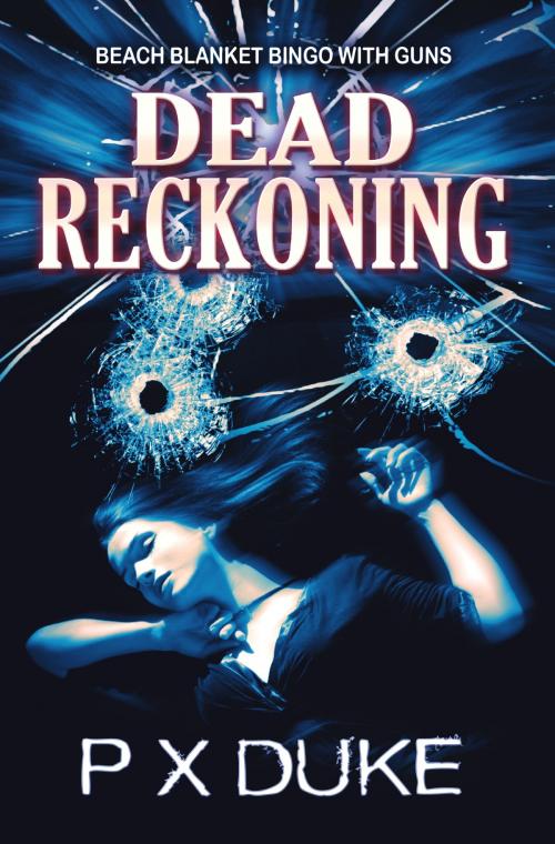 Cover of the book Dead Reckoning by P X Duke, P X Duke