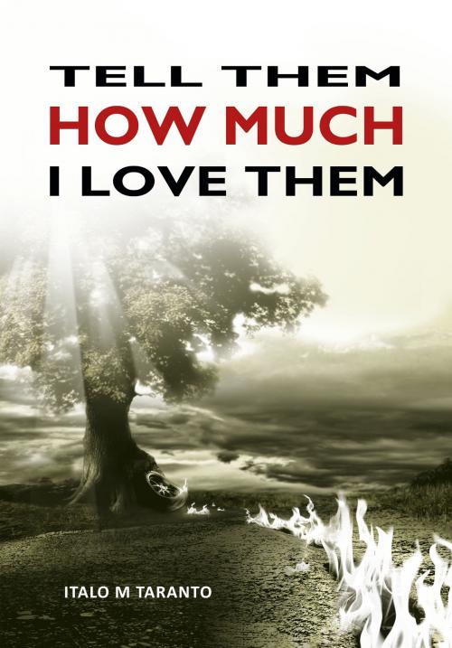 Cover of the book Tell Them How Much I Love Them by Italo Taranto, Truth House Publishing