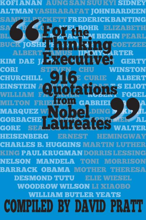 Cover of the book For the Thinking Executive: 916 Quotations from Nobel Laureates by David Pratt, Bev Editions