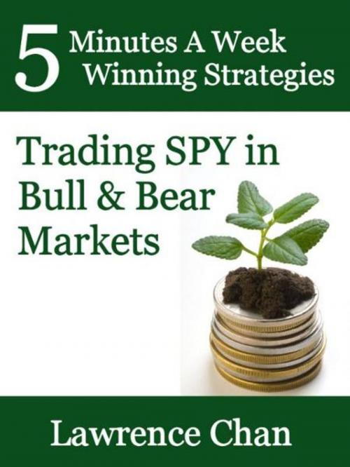 Cover of the book 5 Minutes a Week Winning Strategies: Trading SPY in Bull & Bear Market by Lawrence Chan, Lawrence Chan